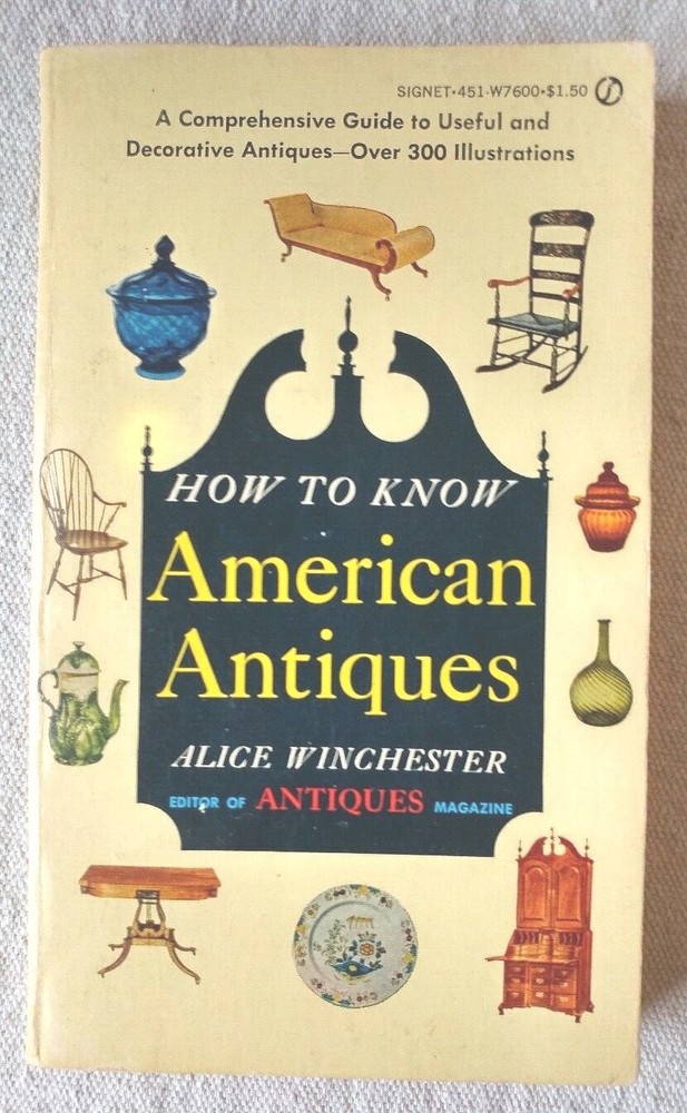 How to Know American Antiques, Alice Winchester, Signet Paperback – 1951