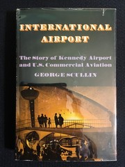 INTERNATIONAL AIRPORT Story of Kennedy Airport & US Commercial Aviation SCULLIN