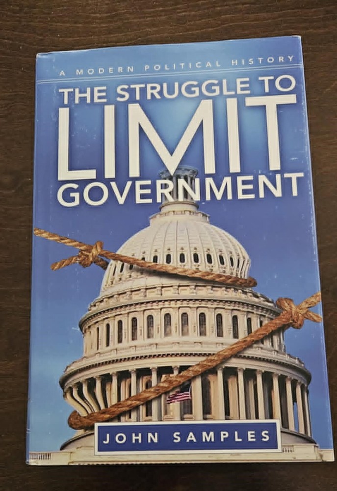 The Struggle to Limit Government: A Modern Political History by John Samples