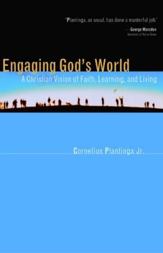 Engaging God’s World: A Christian Vision of Faith, Learning – VERY GOOD