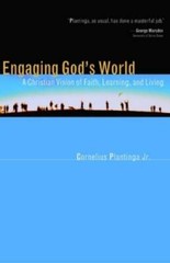 Engaging God’s World: A Christian Vision of Faith, Learning – VERY GOOD