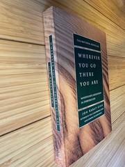Wherever You Go There You Are – Mindfulness Meditation in Life by Jon Kabat-Zinn