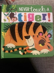 Never Touch a Tiger! by Rosie Greening (2020, Children’s Board Books)