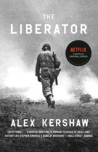 The Liberator: One World War II Soldier’s 500-Day Odyssey from the Beache – GOOD