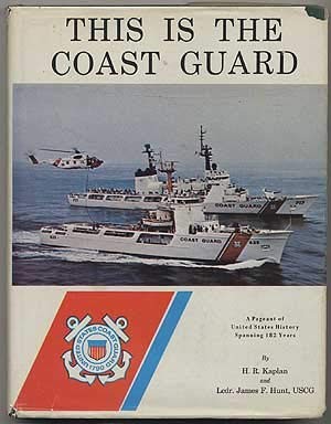 THIS IS THE COAST GUARD, By H. R Kaplan – Hardcover