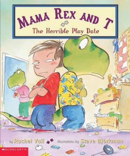 The Horrible Playdate (Mama Rex And T) – Paperback By Vail, Rachel – GOOD