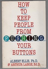 How to Keep People from Pushing Your Buttons by Albert Ellis
