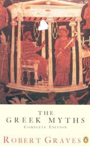 The Greek Myths: Complete Edition – Graves, Robert