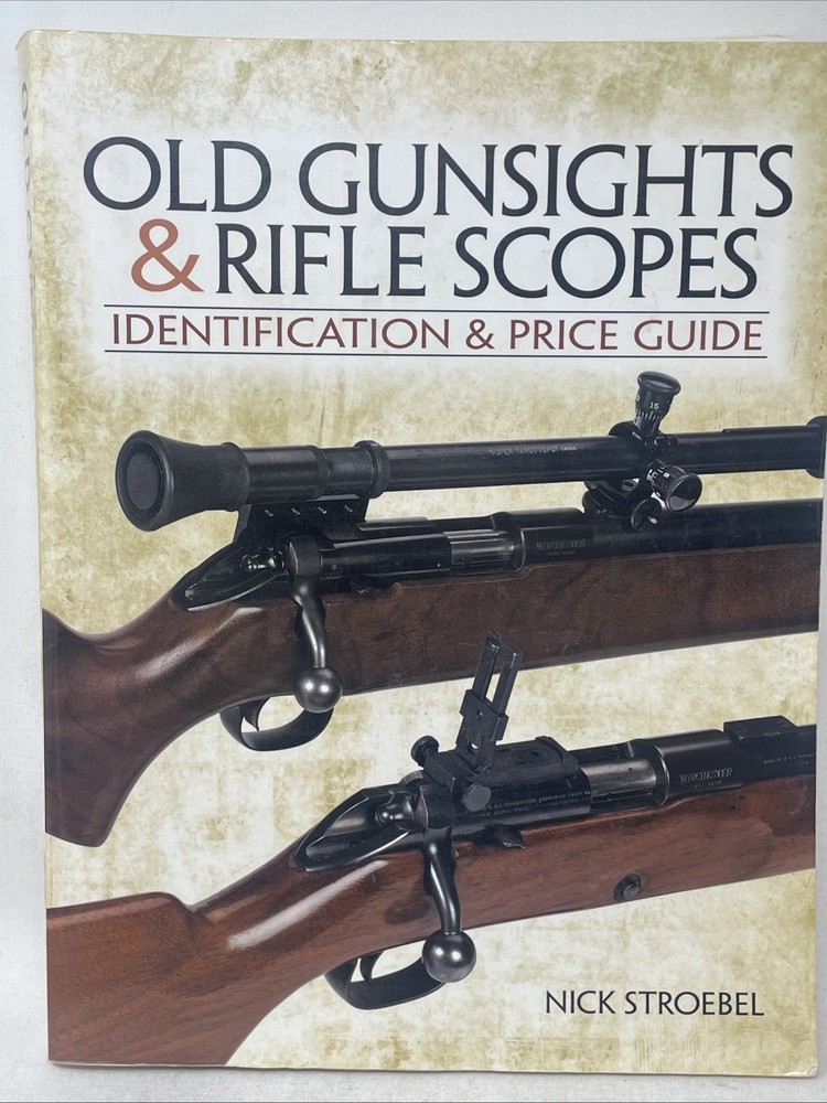 Old Gunsights & Rifle Scopes – Identification & Price Guide Nick Stroebel