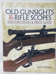 Old Gunsights & Rifle Scopes – Identification & Price Guide Nick Stroebel