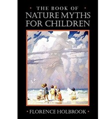 Book of Nature Myths for Children by Florence Holbrook (1997, Trade Paperback)