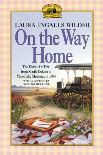 On the Way Home: The Diary of a Trip from South Dakota to Mansfield, Miss – GOOD
