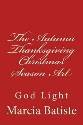 The Autumn Thanksgiving Christmas Season Art: God Light