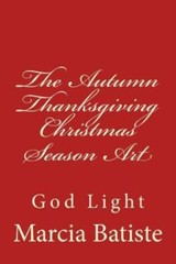 The Autumn Thanksgiving Christmas Season Art: God Light