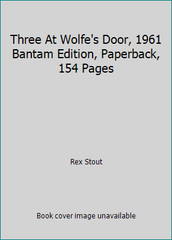 Three At Wolfe’s Door, 1961 Bantam Edition, Paperback, 154 Pages by Rex Stout