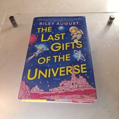 Last Gifts of the Universe : A Novel by Riley August (2024, Hardcover)