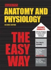 Anatomy and Physiology the Easy Way (Barron’s E-Z) – Paperback – GOOD