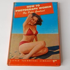 How To Photograph Women By Peter Gowland Vintage 1953 Hardback 141 Pages Pin Ups