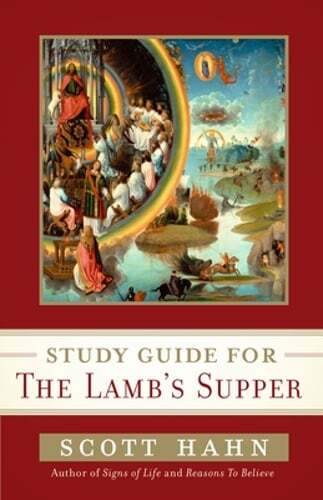 Scott Hahn’s Study Guide for The Lamb’ s Supper by Scott Hahn: New