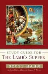 Scott Hahn’s Study Guide for The Lamb’ s Supper by Scott Hahn: New
