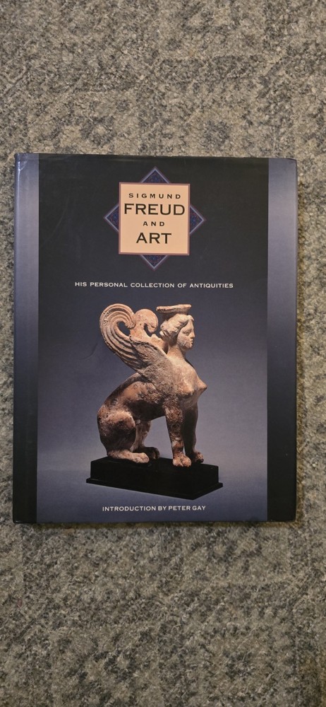 Sigmund Freud and Art His Personal Collection of Antiquities Peter Gay Hardcover