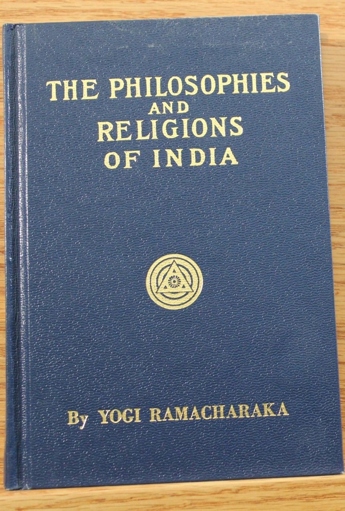 The Philosophies and Religions of India by Yogi Ramacharaka. © 1930.