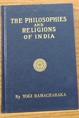 The Philosophies and Religions of India by Yogi Ramacharaka. © 1930.
