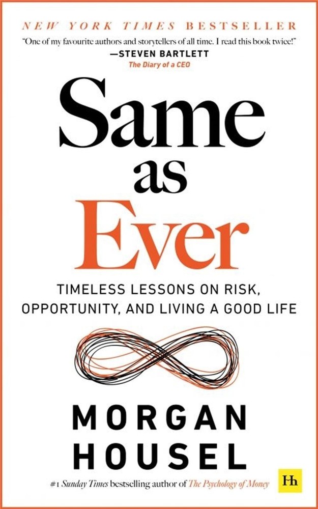 Same as Ever: Timeless Lessons on Risk, Opportunity and Living a Good Life by Mo