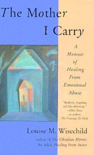 The Mother I Carry: A Memoir of Healing from Emotional Abuse – Paperback – GOOD