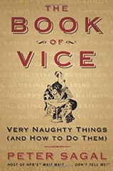 The Book of Vice : Very Naughty Things and How to Do Them Peter S