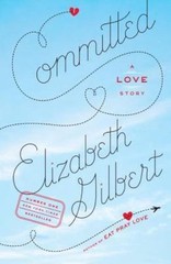 Committed: A Love Story – 9780143118701, paperback, Elizabeth Gilbert