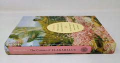 Crimes of Elagabalus : The Life and Legacy of Rome’s Decadent Boy Emperor HC