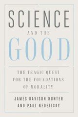 Science and the Good: The Tragic Quest for the Foundations of … (paperback)