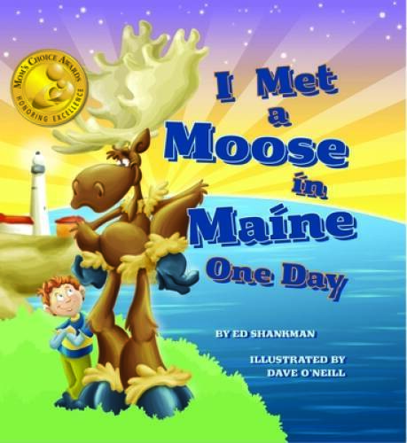 I Met a Moose in Maine One Day – Hardcover By Shankman, Ed – VERY GOOD