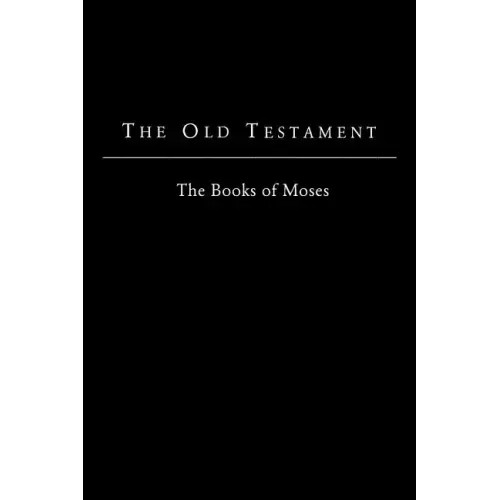 The Old Testament – King James Version: The Books of Moses – Paperback