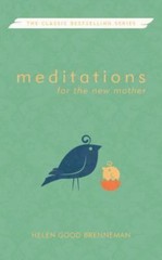 Meditations for the New Mother: A D- paperback, 0836133994, Helen Good Brenneman