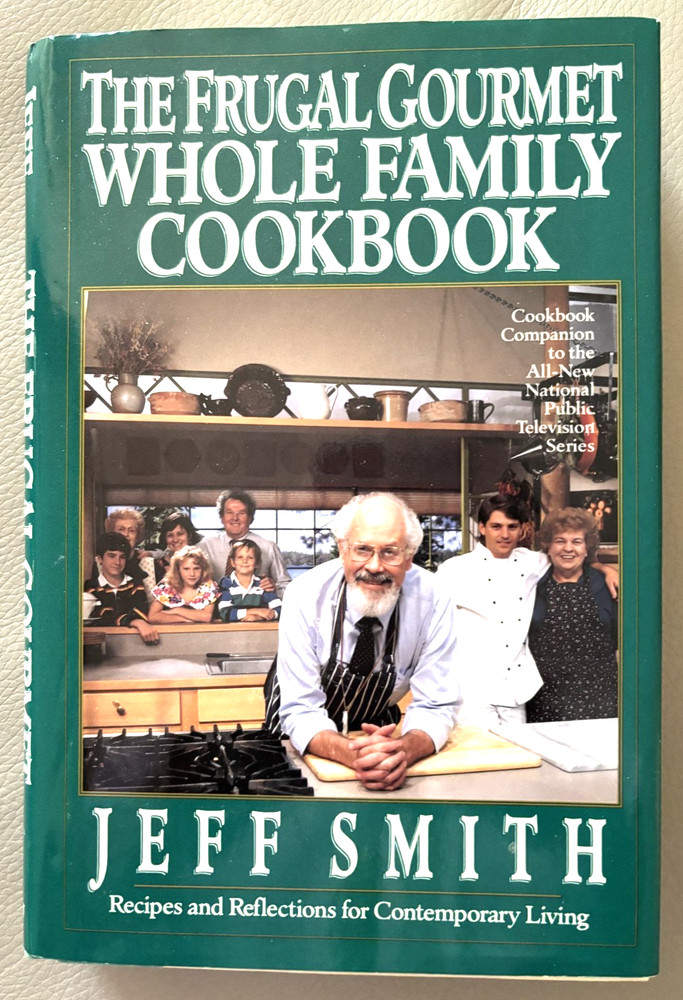 Jeff Smith The Frugal Gourmet Whole Family Cook Book, 1992 Hard Cover Brand New