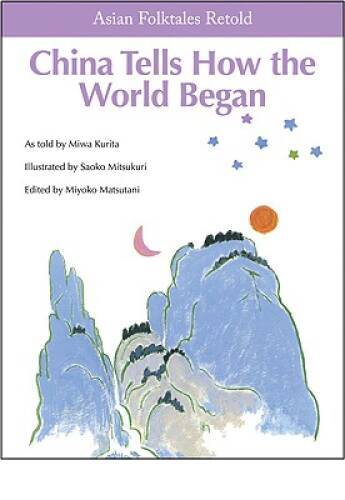 China Tells How the World Began (Asian Folktales Retold) – VERY GOOD