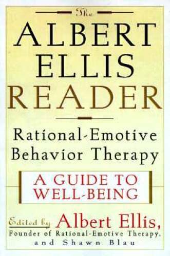The Albert Ellis Reader: A Guide to Well-Being Using Rational Emotive Beh – GOOD