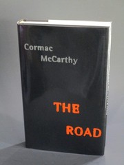 The Road by Cormac McCarthy. First Edition & 3rd printing Oct./2006. HCDJ.
