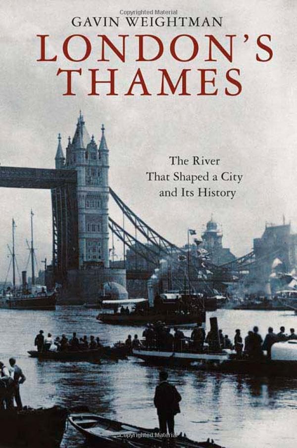 London’s Thames: The River That Shaped a City And Its History – hardcover We…