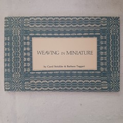 Vintage Rare Book Weaving in Miniature Carol Strickler & Barbara Taggart SC 1980