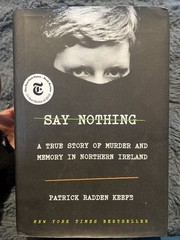 Patrick Radden Keefe~Say Nothing~1st Edition HC — B-589
