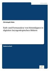 Farb- und Formanalyse von Stimmlippen in digitalen laryngoskopischen Bildern (Pa