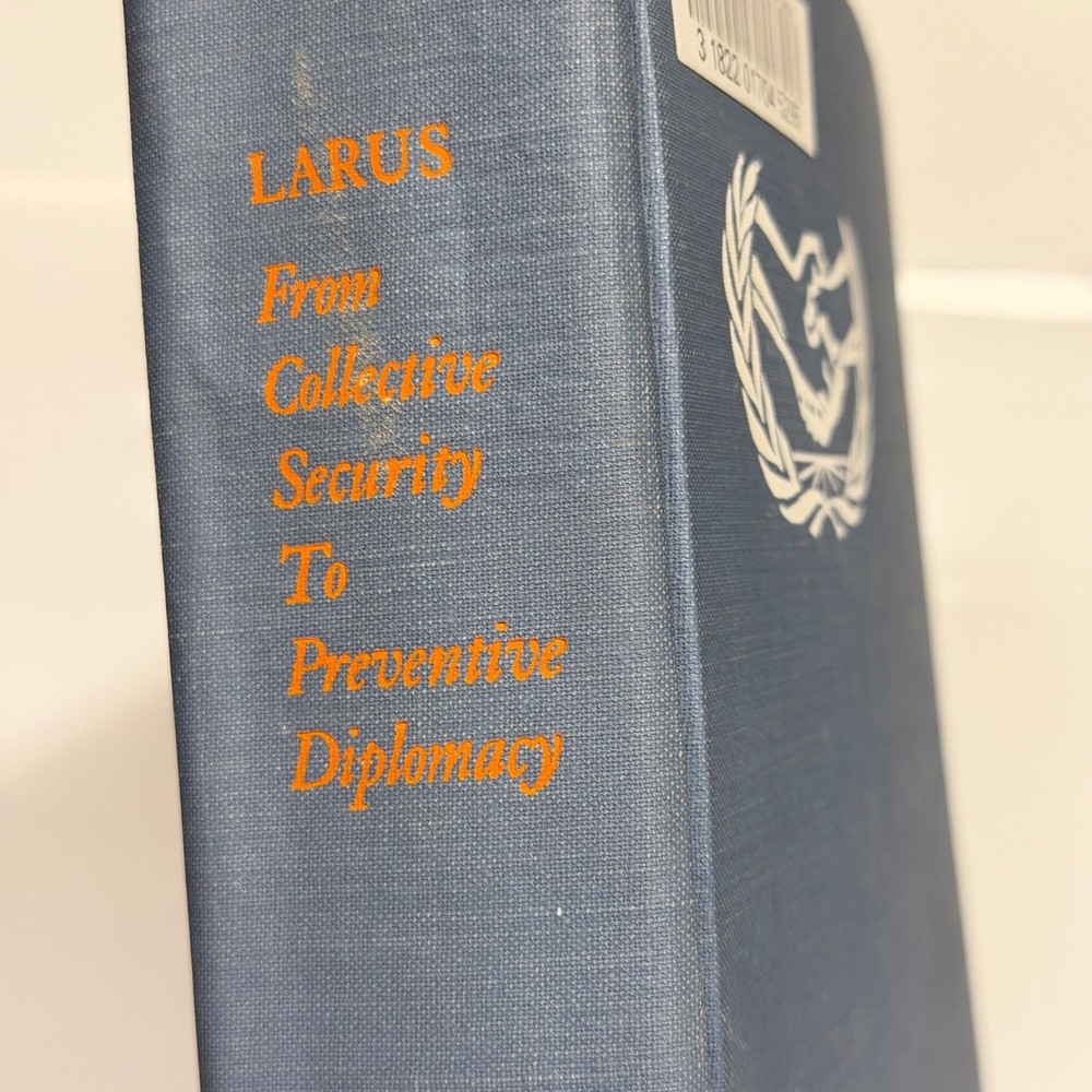 From Collective Security to Preventive Diplomacy 1965 Larus HC Wiley