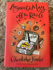 Bryant and May off the Rails by Christopher Fowler (2010, SECOND PRINTING Bantam