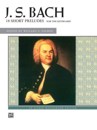 Bach — 18 Short Preludes (Alfred Masterwork Edition) – Paperback – VERY GOOD
