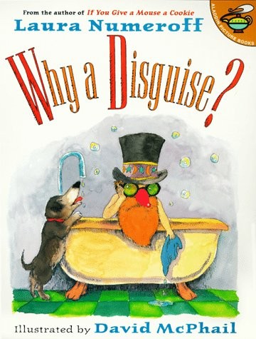 WHY A DISGUISE? – Numeroff Joffe, Laura|McPhail, David – Good – See conditio…