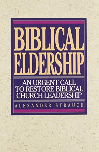 Biblical Eldership: An Urgent Call …, Strauch, Alexan