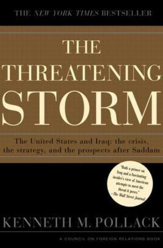Threatening Storm : The Case for Invading Iraq by Kenneth M. Pollack ( BB281 )